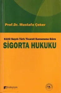 6102 Sayılı Türk Ticaret Kanununa Göre Sigorta Hukuku