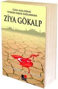 Türk Kimliğinin Yeniden İnşası Bağlamında Ziya Gökalp