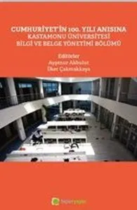 Cumhuriyet’in 100. Yılı Anısına Kastamonu Üniversitesi Bilgi ve Belge Yönetimi Bölümü yazar adı	Ayşenur Akbulut, İlker Çakmakkaya