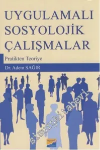 Uygulamalı Sosyolojik Çalışmalar : Pratikten Teoriye -
