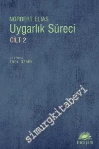 Uygarlık Süreci 2: Sosyo - Oluşumsal ve Psiko - Oluşumsal İncelemeler -