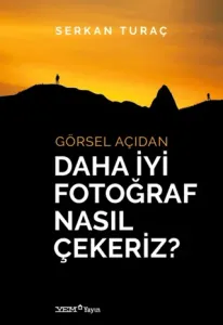 Görsel Açıdan Daha İyi Fotoğraf Nasıl Çekeriz?