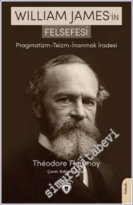 William James'in Felsefesi Pragmatizm - Teizm - İnanmak İradesi -         2022