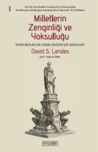 Milletlerin Zenginliği ve Yoksulluğu; Neden Bazıları Çok Zengin, Bazıları Çok Yoksuldur?