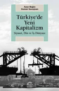 Türkiye'de Yeni Kapitalizm; Siyaset, Din ve İş Dünyası