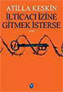 İlticacı İzine Gitmek İsterse
