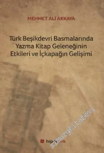 Türk Beşikdevri Basmalarında Yazma Kitap Geleneğinin Etkileri ve İçkapağın Gelişimi -         2015