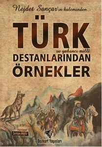 Türk ve Yabancı Milli Destanlarından Örnekler