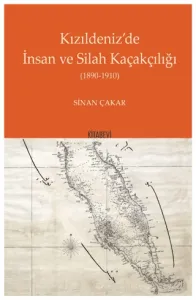 Kızıldeniz’'de İnsan ve Silah Kaçakçılığı 1890 - 1910