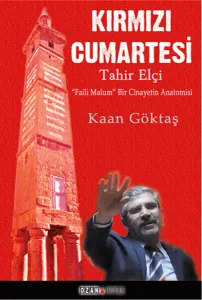 Kırmızı Cumartesi - Tahir Elçi; Faili Malum Bir Cinayetin Anatomisi