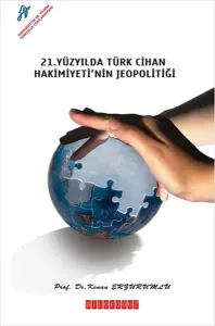 21. yy.da Türk Cihan Hakimiyeti'nin Jeopolitiği