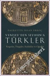 Yenisey'den Seyhun'a Türkler Kırgızlar Türgişler Karluklar ve Oğuzlar -         2021
