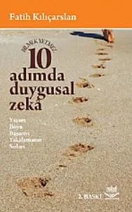 10 Adımda Duygusal Zeka; Yaşam Boyu Başarıyı Yakalamanın Sırları