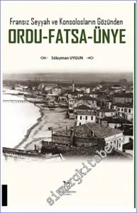 Fransız Seyyah ve Konsolosların Gözünden Ordu - Fatsa - Ünye -         2023