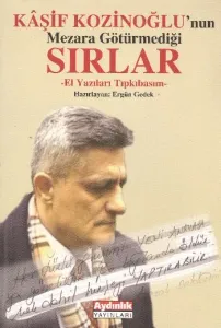 Kaşif Kozinoğlu'nun Mezara Götürmediği Sırları