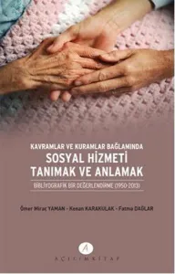 Kavramlar ve Kuramlar Bağlamında Sosyal Hizmeti Tanımak ve Anlamak; Bibliyografik Bir Değerlendirme 1950 - 2013