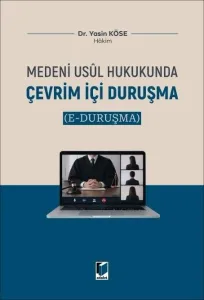 Medeni Usul Hukukunda Çevrim İçi Duruşma (e – Duruşma)