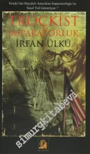 Troçkist İmparatorluk: Troçki'nin Hayaleti Amerikan İmparatorluğu'na Nasıl Yol Gösteriyor? -         2006