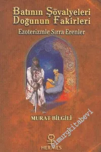 Batının Şövalyeleri, Doğunun Fakirleri: Ezoterizmle Sırra Erenler -        2006