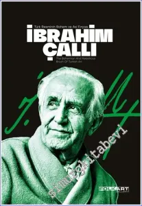 İbrahim Çallı: Türk Resminin Bohem ve Asi Fırçası :  The bohemian and rebellious brush of Turkish art -