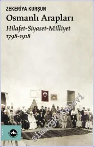 Osmanlı Arapları : Hilafet- Siyaset - Milliyet (1878-1918) -         2022