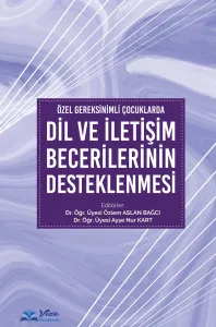 Özel Gereksinimli Çocuklarda Dil ve İletişim Becerilerinin Desteklenmesi