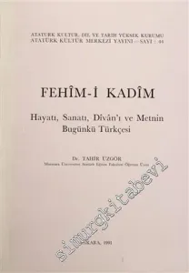 Fehim-i Kadim: Hayatı, Sanatı, Divan'ı ve Metnin Bugünkü Türkçesi -        1991