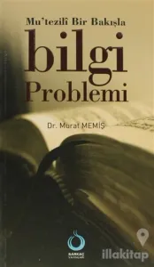 Mu'tezili Bir Bakışla Bilgi Problemi