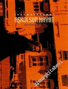 Aşkolsun Hayat Toplu Şiirler 1985 - 2002 -