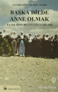 Başka Dilde Anne Olmak ya da Simurg'un Gözyaşları