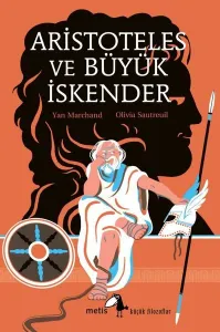 Aristoteles ve Büyük İskender - Küçük Filozoflar