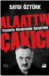 Siyasette Bürokraside Cezaevinde Alaattin Çakıcı
