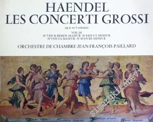 33 LP PLAK VINYL: Orchestre de Chambre Jean-François Paillard: Les Concerti Grossi - Op. 6 En 3 Volumes - Vol. III - N. 7 En Si Bemol Majeur - N. 8 En Ut Mineur, N. 9 En Fa Majeur - N. 10 En Re Mineur -