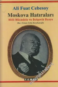 Moskova Hatıraları: Milli Mücadele ve Bolşevik Rusya (21 / 11 / 1920 - 2 / 6 / 1922) -        2002