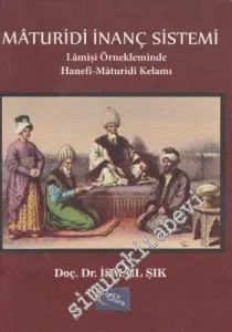Maturidi İnanç Sistemi: Lamişi Örnekleminde Hanefi - Maturidi Kelamı -