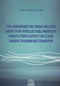 The Agreement On Trade-Related Aspects Of Intellectual Property Rights (Trips) Effect On Clean Energy Technology Transfer