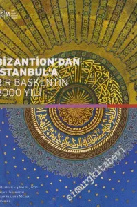Bizantion'dan İstanbul'a Bir Başkentin 8000 Yılı -        2010