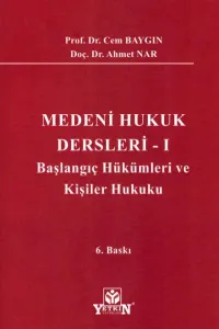 Medeni Hukuk Dersleri - I Başlangıç Hükümleri ve Kişiler Hukuku