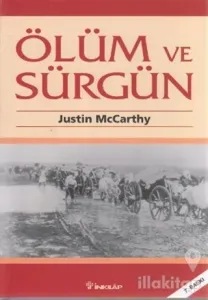 Ölüm ve Sürgün Osmanlı Müslümanlarına Karşı Yürütülen Ulus Olarak Temizleme İşlemi 1821-1922