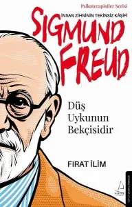 İnsan Zihninin Tekinsiz Kaşifi; Düş Uykunun Bekçisidir;Psikoterapistler Serisi