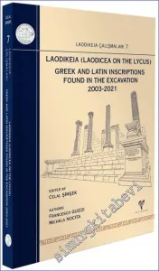 Laodikeia (Laodicea on the Lycus) Greek and Latin Inscriptions found in the Excavation (2003-2021) - Laodikeia Çalışmaları 7 -         2023