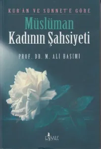 Kur'an ve Sünnet'e Göre Müslüman Kadının  Şahsiyeti