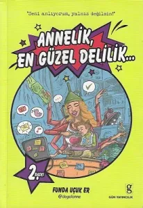 Annelik En Güzel Delilik