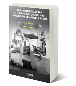 Bosu Egzersizlerinin İşitme Engelli Çocukların Denge Performansına Etkisi