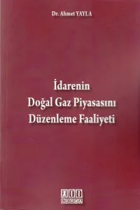 İdarenin Doğal Gaz Piyasasını Düzenleme Faaliyeti