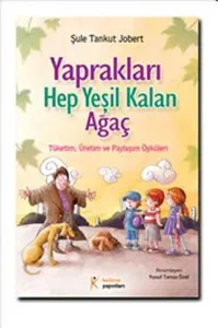 Yaprakları Hep Yeşil Kalan Ağaç; Tüketim, Üretim ve Paylaşım Öyküleri