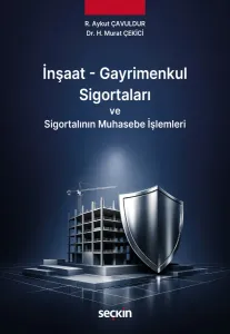 İnşaat – Gayrimenkul Sigortaları ve Sigortalının Muhasebe İşlemleri