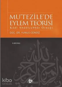 Mu'tezile'de Eylem Teorisi; Kâdî Abdülcebbâr Örneği