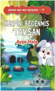 Ailemle Mini Mini Hikayeler-9 Kendini Beğenmiş Tavşan