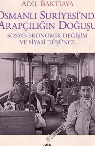 Osmanlı Suriyesi’nde Arapçılığın Doğuşu: Sosyo-Ekonomik Değişim ve Siyasi Düşünce -